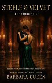 Cover of Steele & Velvet: The Courtship, book one of the Steele & Velvet trilogy by Barbara Queen